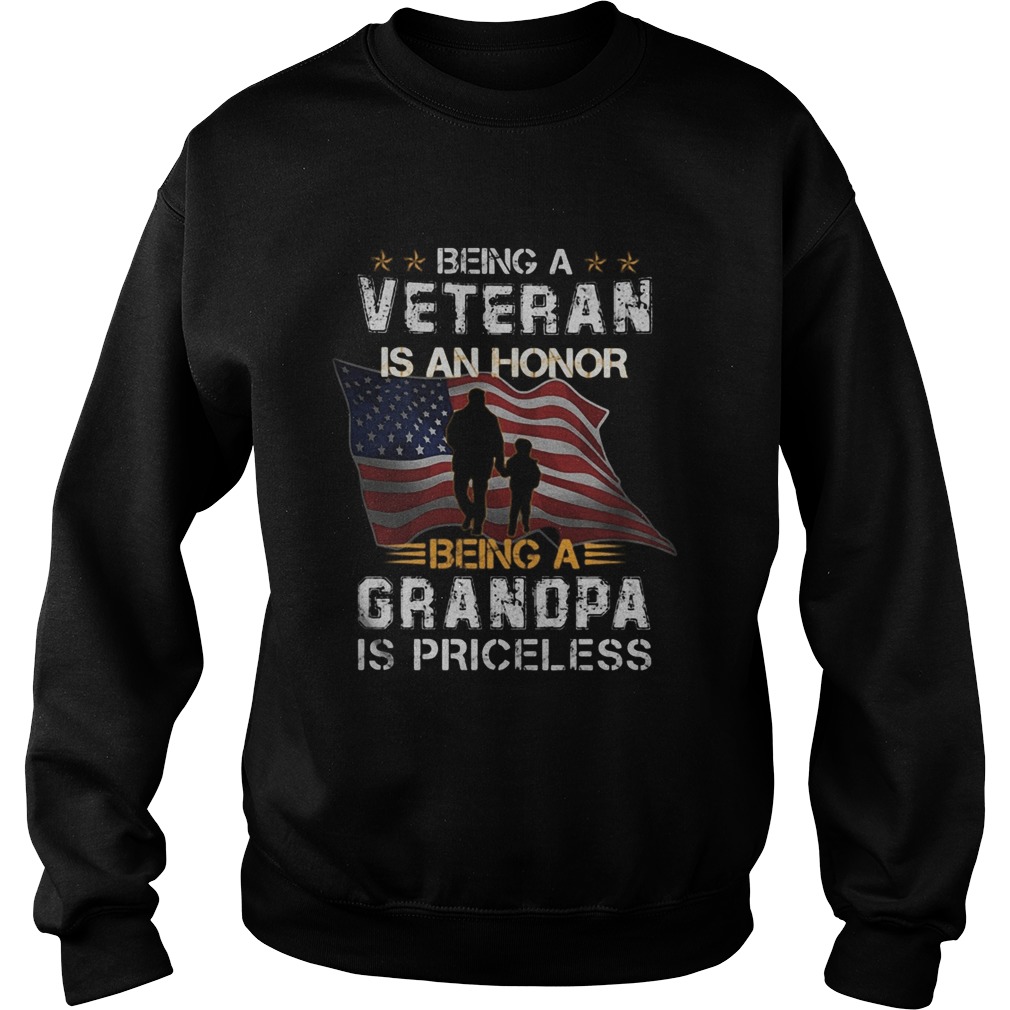 Independence day being a veteran is an honor being a grandpa is priceless Sweatshirt