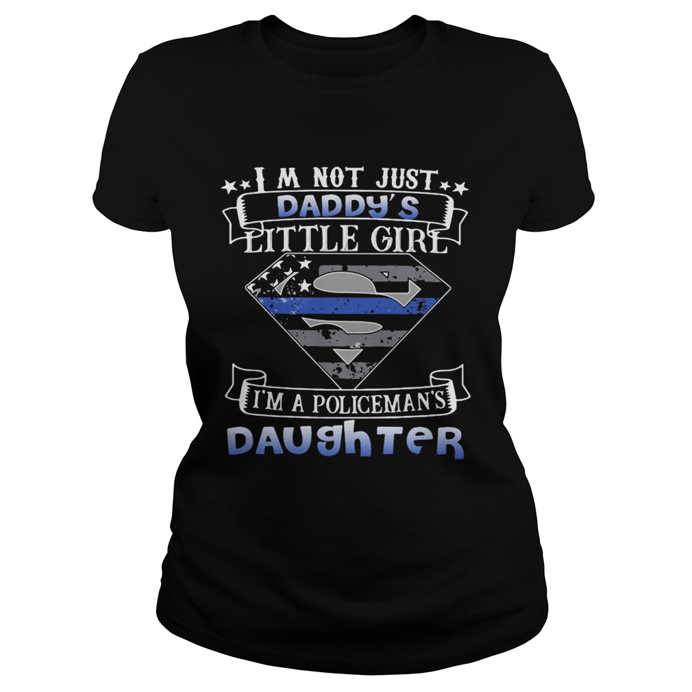 Independence day superman Im not just daddy little girl Im a policemans daughter Classic Ladies