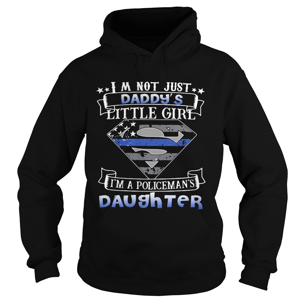 Independence day superman Im not just daddy little girl Im a policemans daughter Hoodie