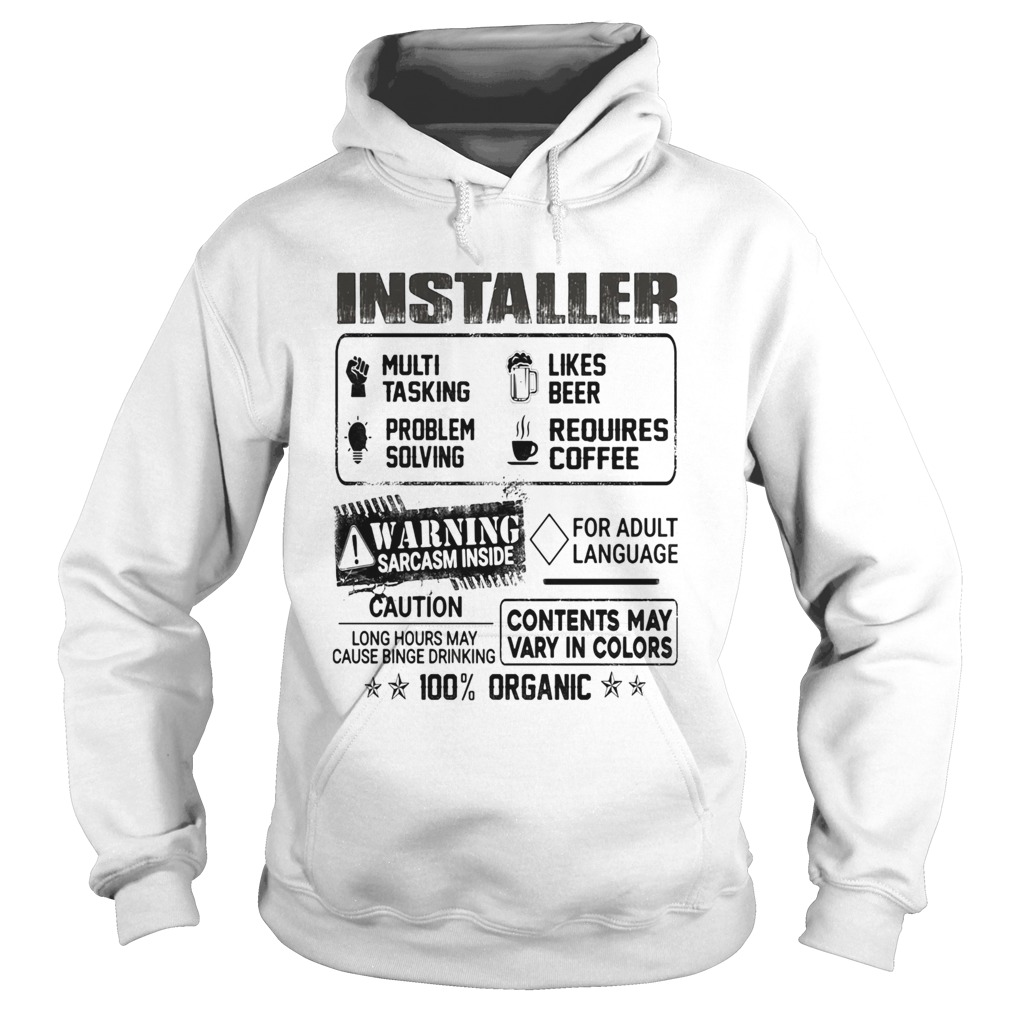 Installer warning sarcasm inside caution contents may vary in color 100 percent organic Hoodie