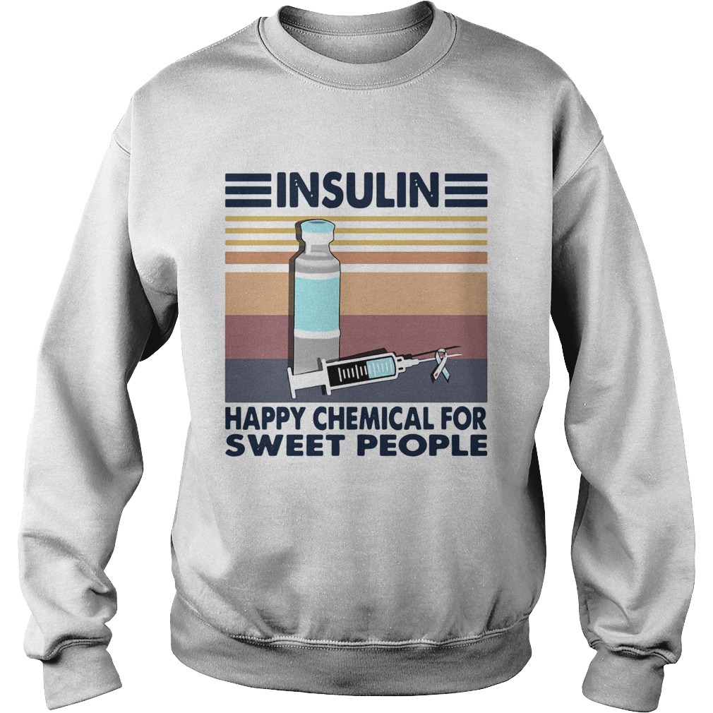 Insulin Happy Chemical For Sweet People Vintage Sweatshirt
