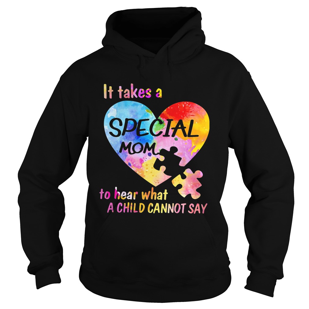 It Take A Special Mom To Hear What A Child Cannot Say Insert Heart Color Hoodie