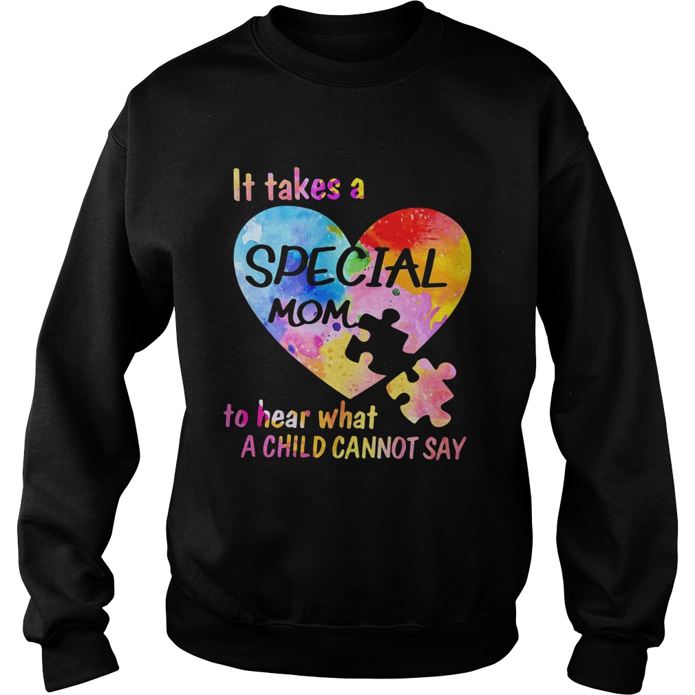 It Take A Special Mom To Hear What A Child Cannot Say Insert Heart Color Sweatshirt