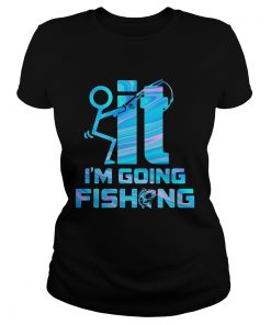 It im going fishing  Classic Ladies