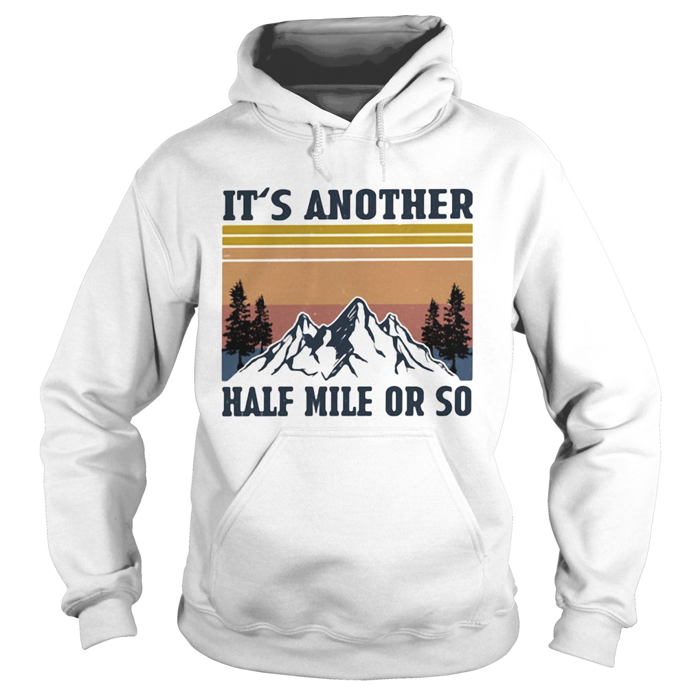 Its Another Half Mile Or So Hiking Climbing Vintage Retro Hoodie