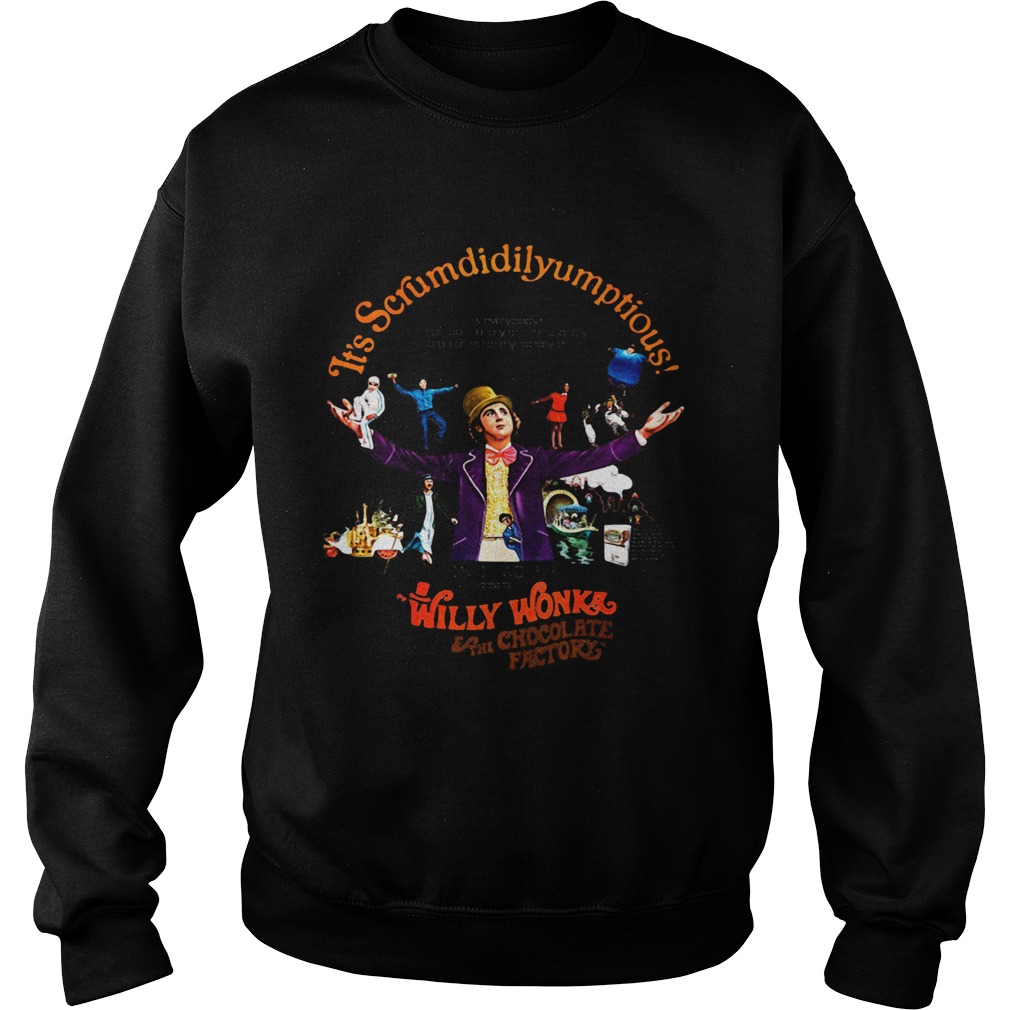 Its scrumdiddlyumptious willy wonka eat chocolate factory Sweatshirt