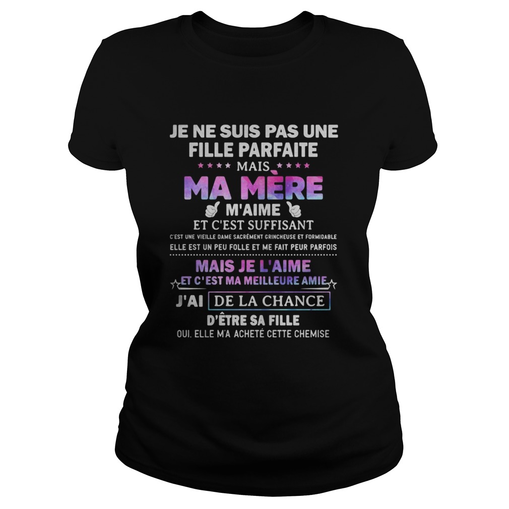 Je Ne Suis Pas Une Fille Parfaite Mais Ma Mere Maime Mais Je Laime Et Cest Ma Meilleure Amie Shi T Shirt Classic