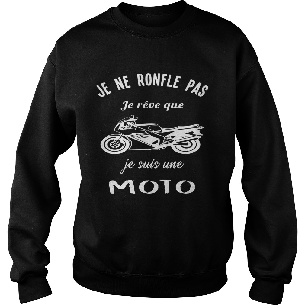 Je Ne Ronfle Pas Je Rve Que Je Suis Une Moto Sweatshirt