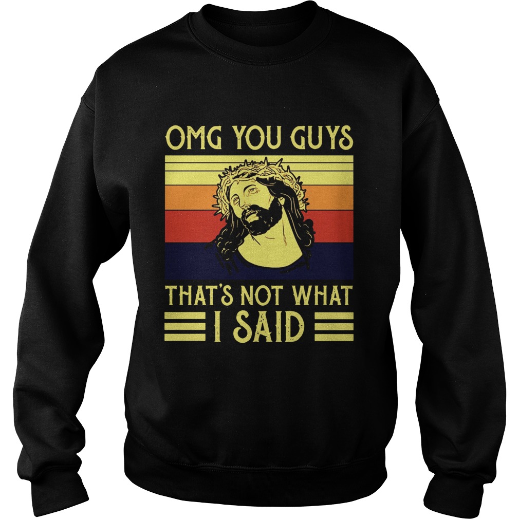 Jesus Omg You Guys Thats Not What I Said Vintage Sweatshirt