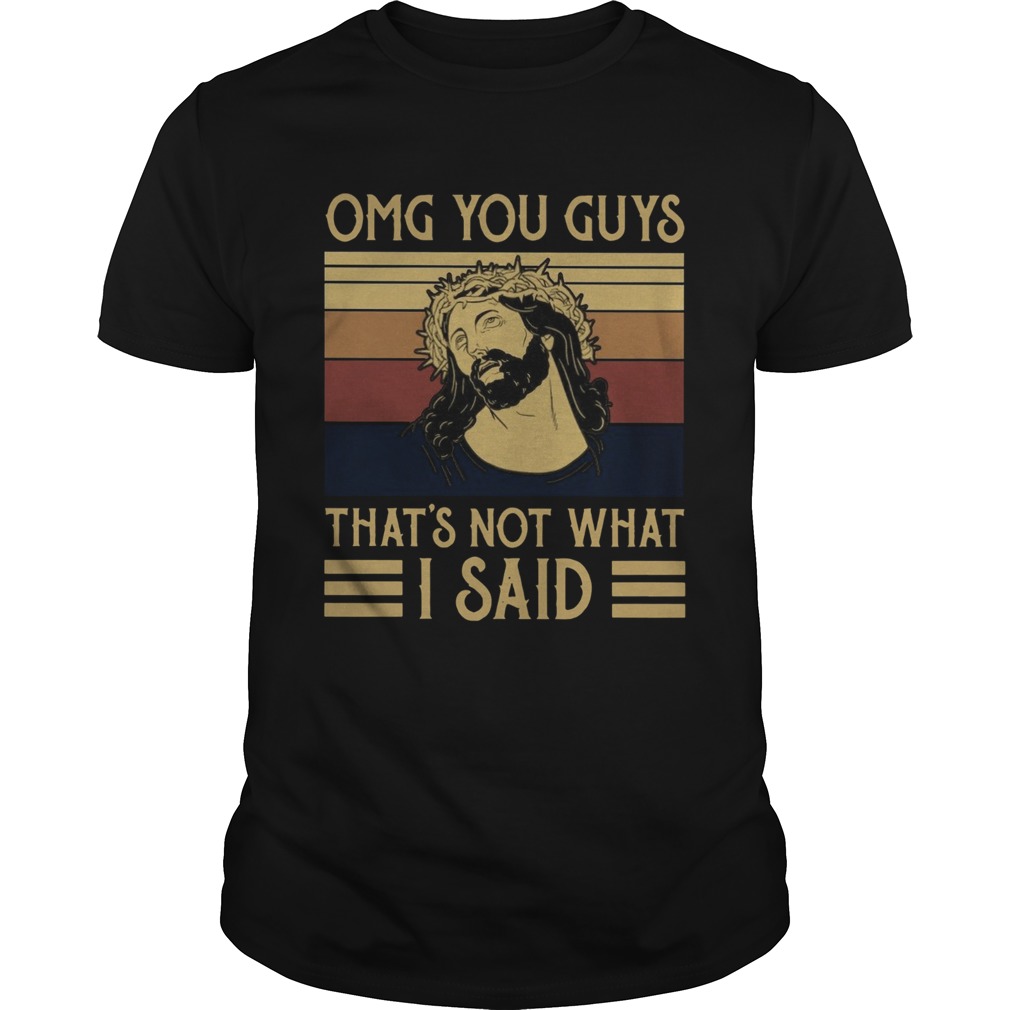 Jesus Omg You Guys Thats Not What I Said Vintage shirt