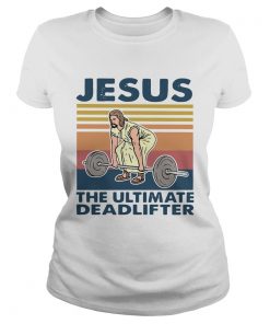 Jesus The Ultimate Deadlifter Vintage  Classic Ladies