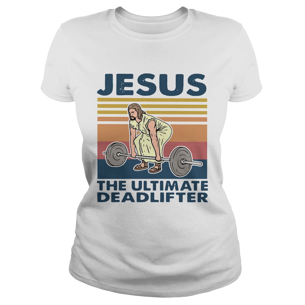 Jesus The Ultimate Deadlifter Vintage Classic Ladies