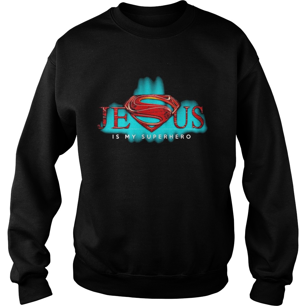 Jesus is my superhero Sweatshirt