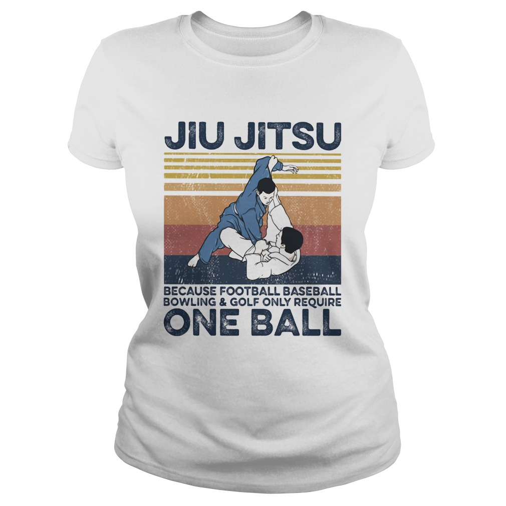 Jiu Jitsu Because Football Baseball Bowling And Golf Only Require One Ball Vintage Retro Classic Ladies