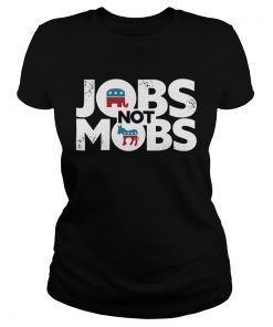 Jobs Not Mobs  Classic Ladies