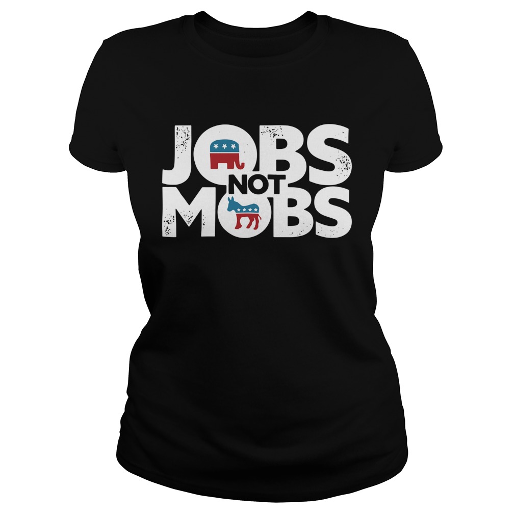 Jobs Not Mobs Classic Ladies