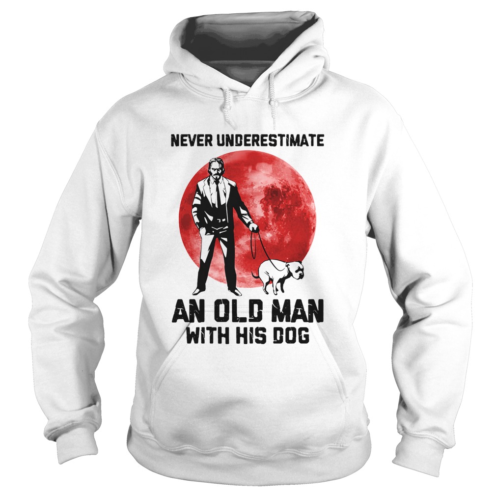 John Wick Never underestimate an old man with his dog sunset Hoodie