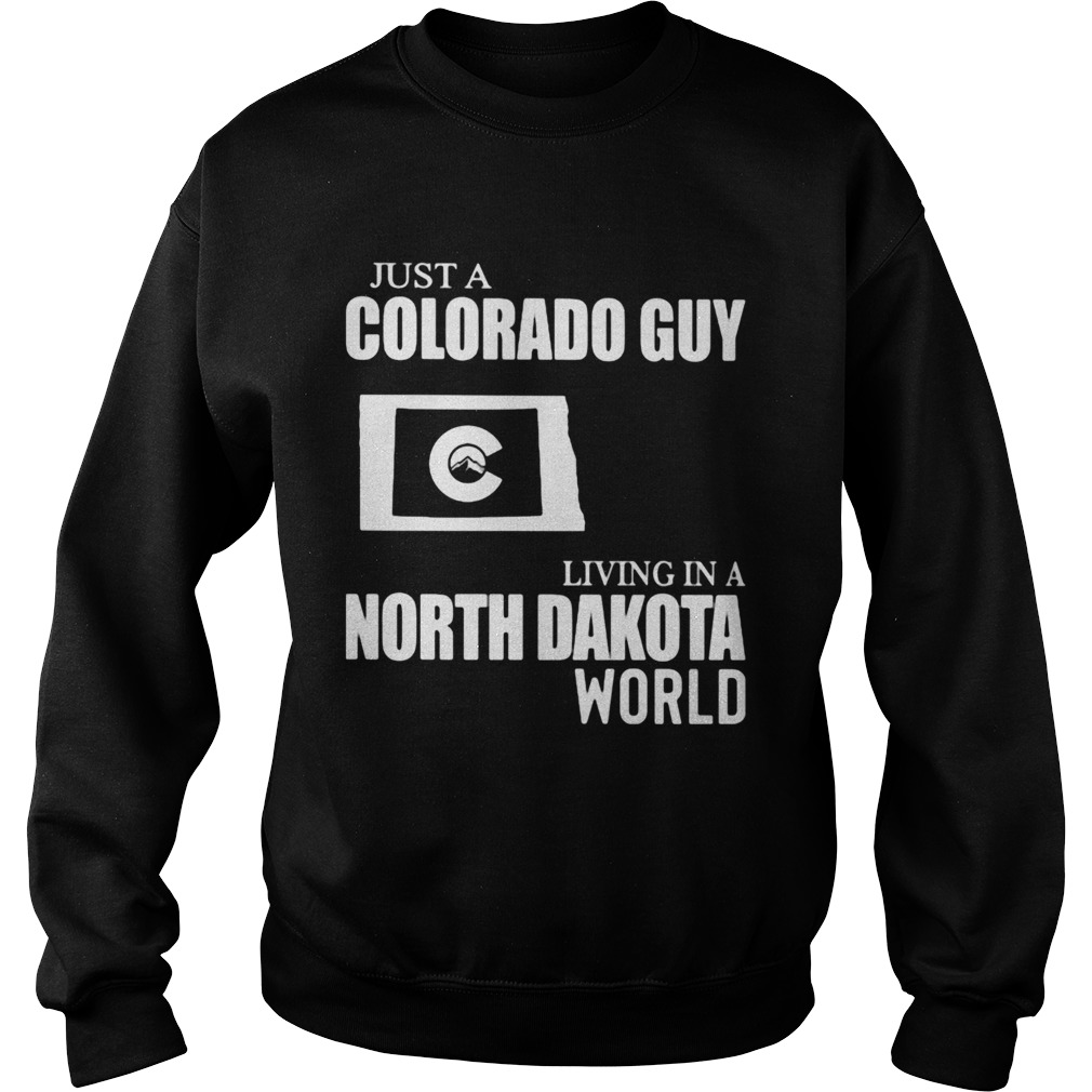 Just A Colorado Guy Living In A North Dakota World Map Sweatshirt