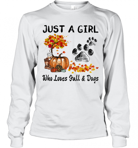 Just A Girl Who Loves Fall And Paw Dogs Pumpkin Maple Leaves T-Shirt Long Sleeved T-shirt 