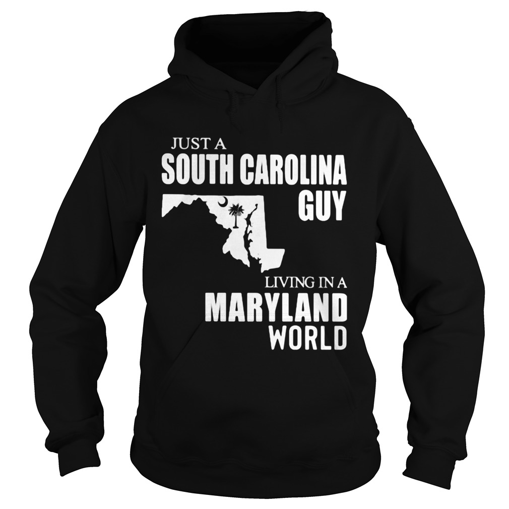 Just A South Carolina Guy Living In A Maryland World Map Hoodie