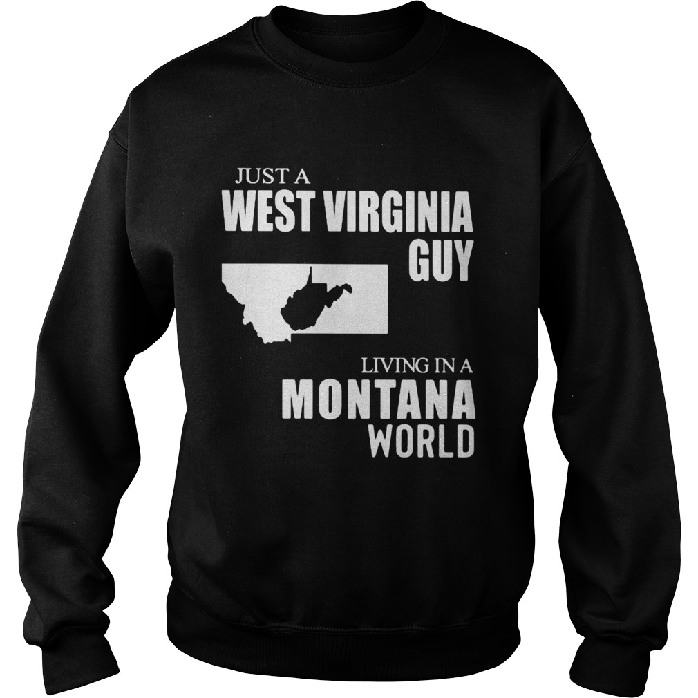 Just A West Virginia Guy Living In A Montana World Map Sweatshirt