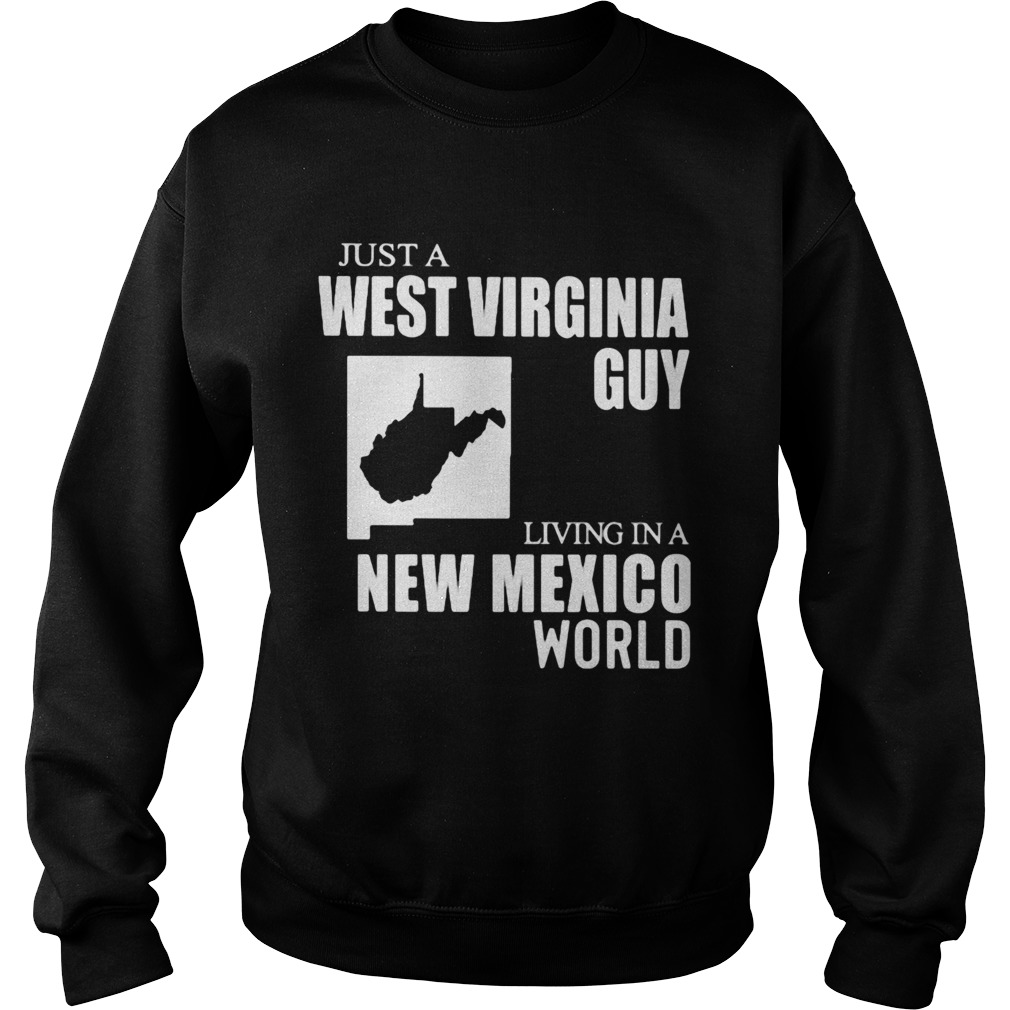 Just A West Virginia Guy Living In A New Mexico World Map Sweatshirt