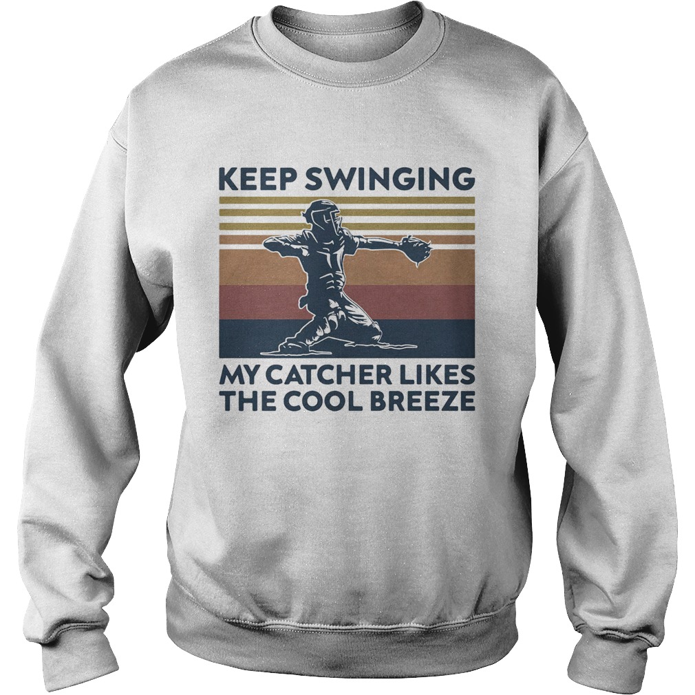 Keep Swincing My Catcher Likes The Cool Breeze Baseball Vintage Retro Sweatshirt
