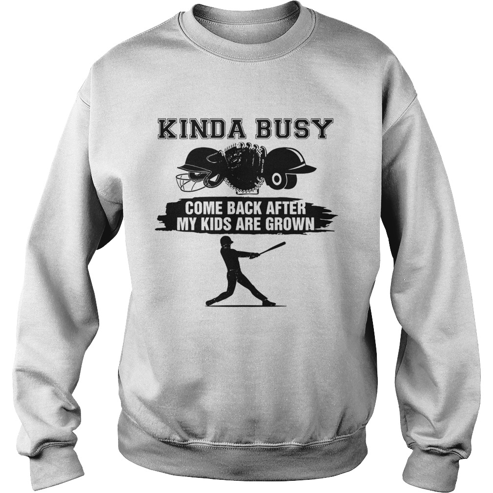 Kinda Busy Come Back After My Kids Are Grown Sweatshirt