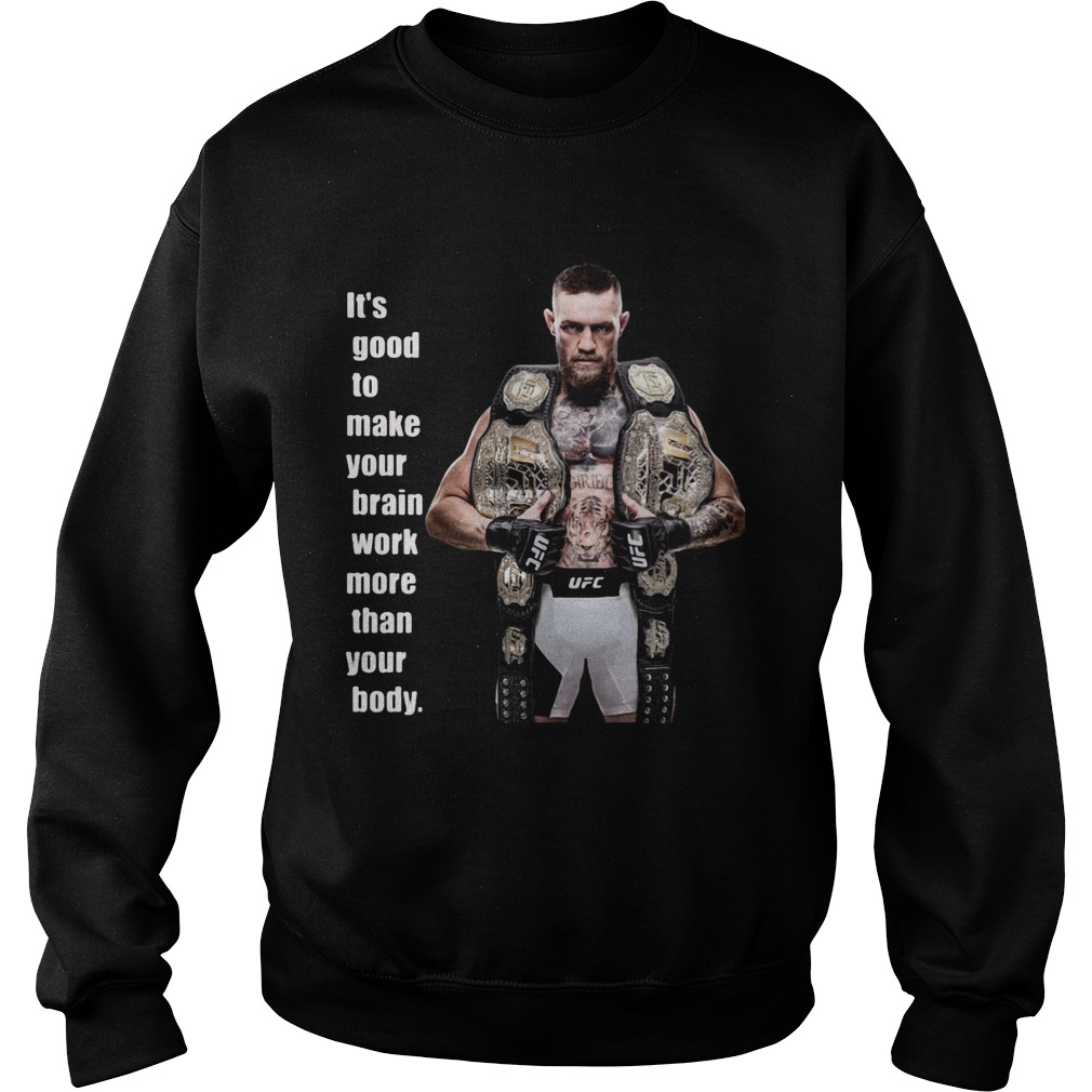 King Mcgregor sports its good to make your brain work more than your body Sweatshirt