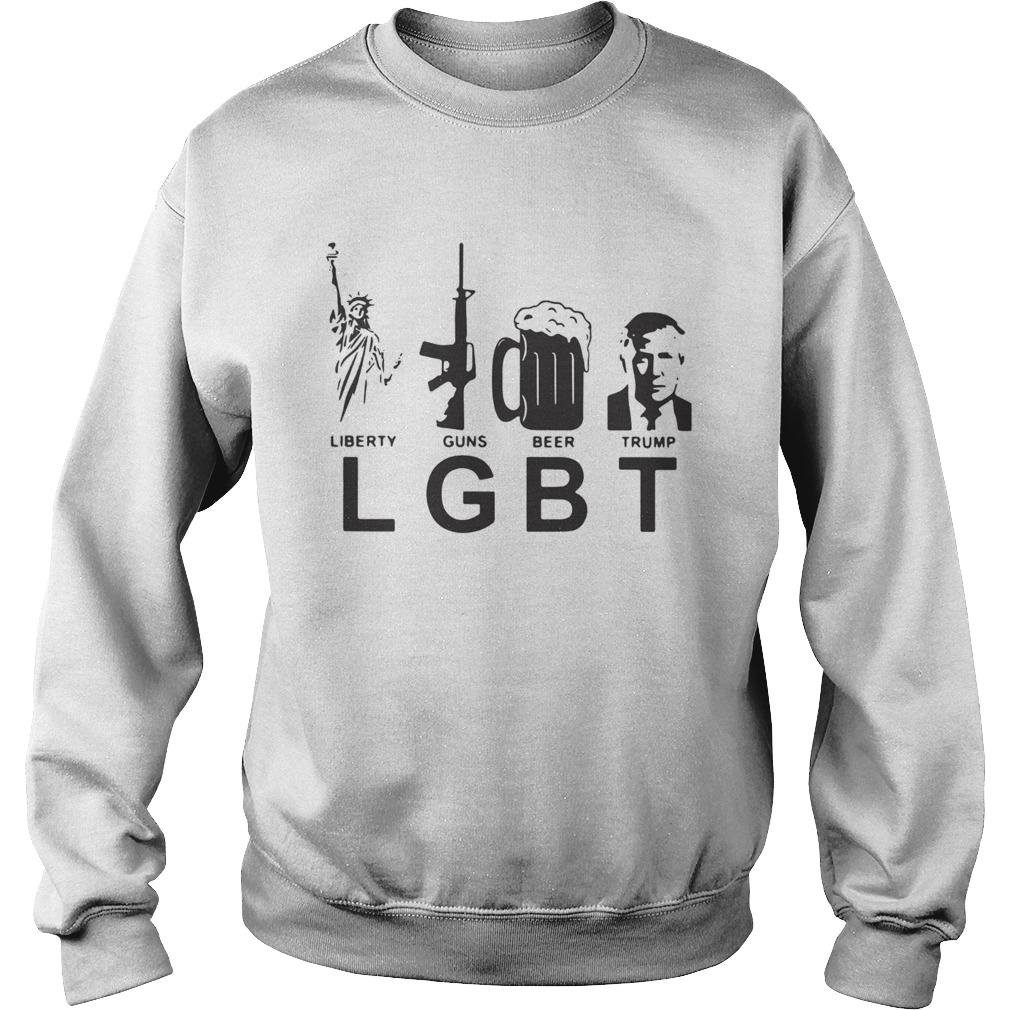 LGBT Liberty Guns Beer Trump Sweatshirt