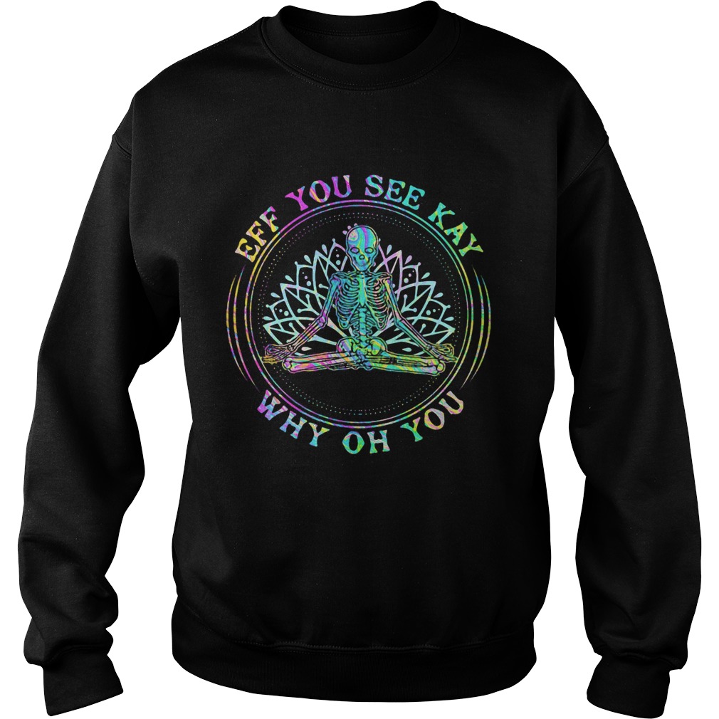 LGBT Seleketon yoga eff you see kay why oh you Sweatshirt