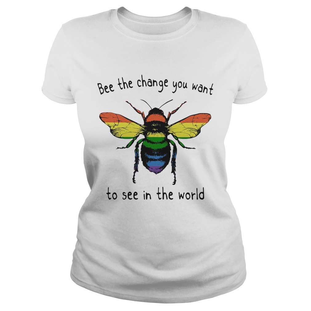 LGBT bee the change you want to see in the world Classic Ladies