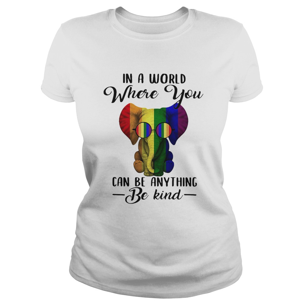 LGBT elephant in a world where you can be anything be kind Classic Ladies