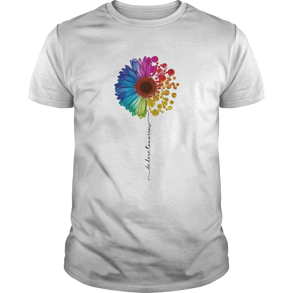 LGBT flower be here tomorrow Unisex