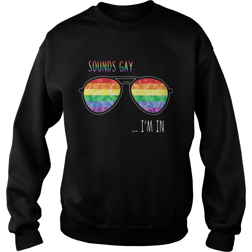 LGBT glasses sounds gay Im in Sweatshirt