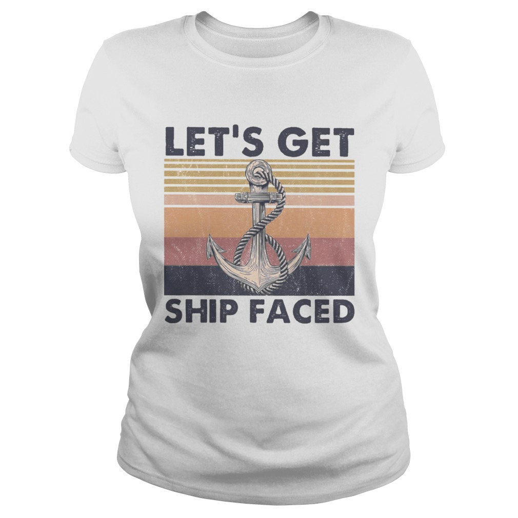 Lets Get Ship Faced Vintage Classic Ladies