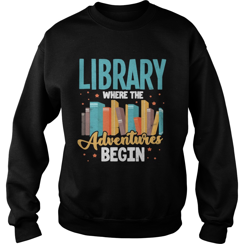 Library Where The Adventure Begin Books Sweatshirt