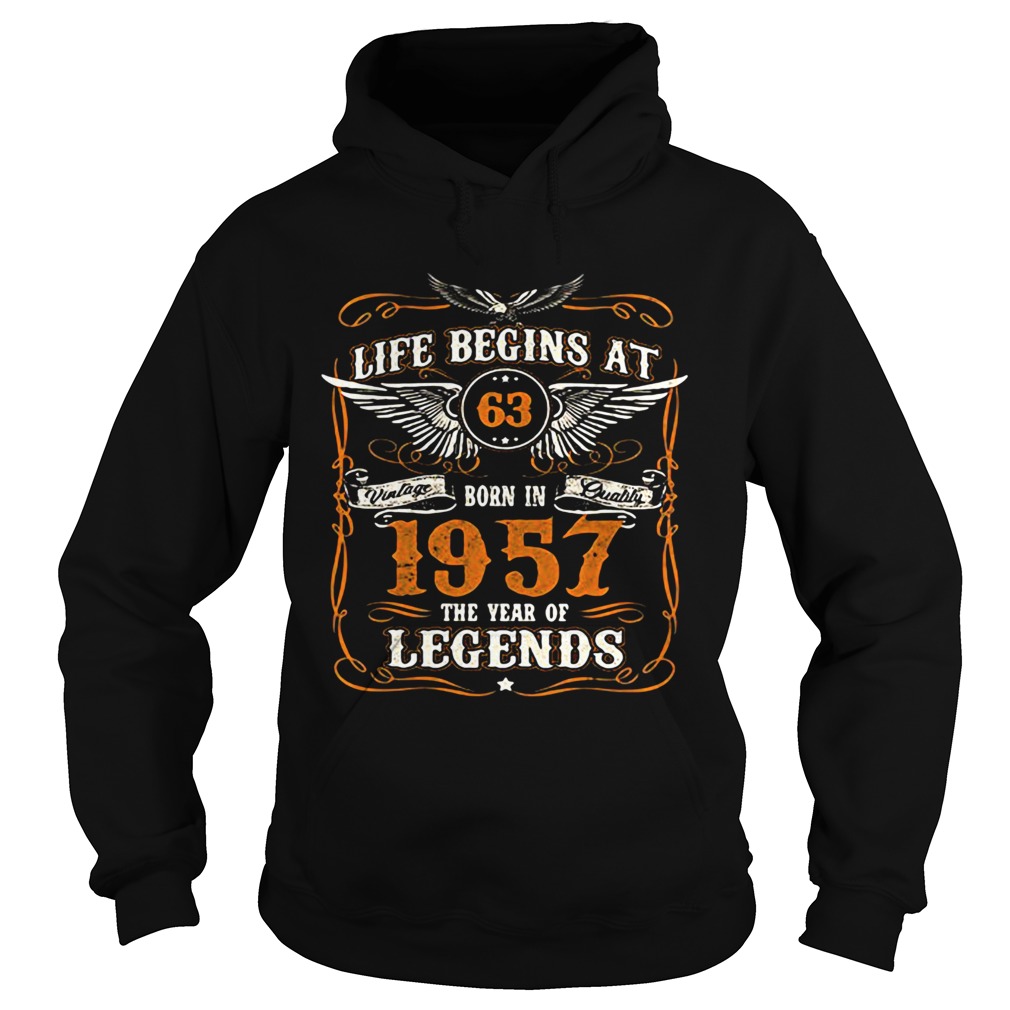 Life Begins At 63 Born In 1957 The Year Of Legends Hoodie