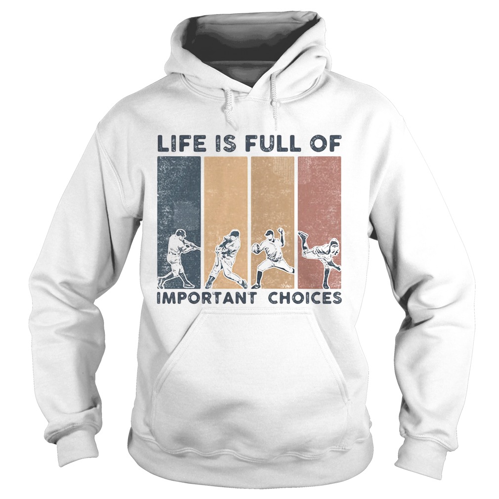 Life Is Full Of Important Choices Baseball Vintage Retro Hoodie