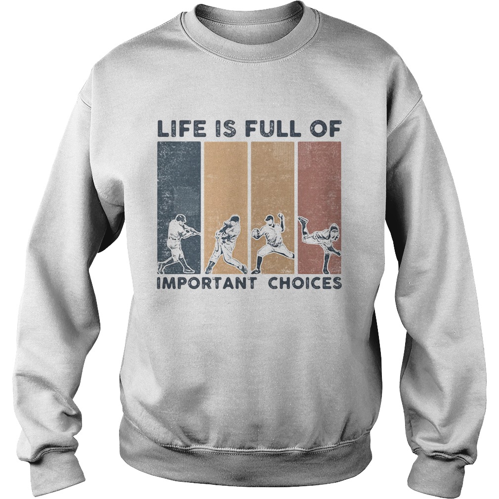 Life Is Full Of Important Choices Baseball Vintage Retro Sweatshirt