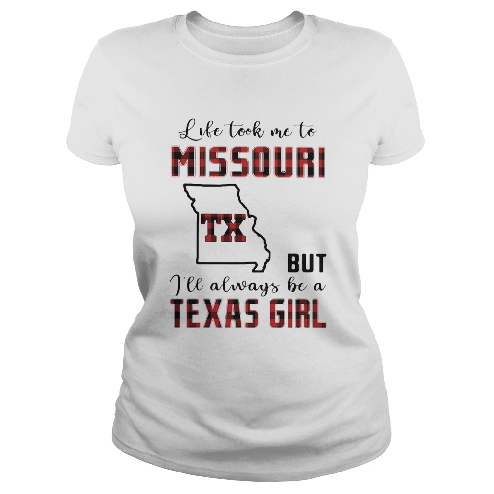 Life took me to missouri but I will always be a texas girl Classic Ladies
