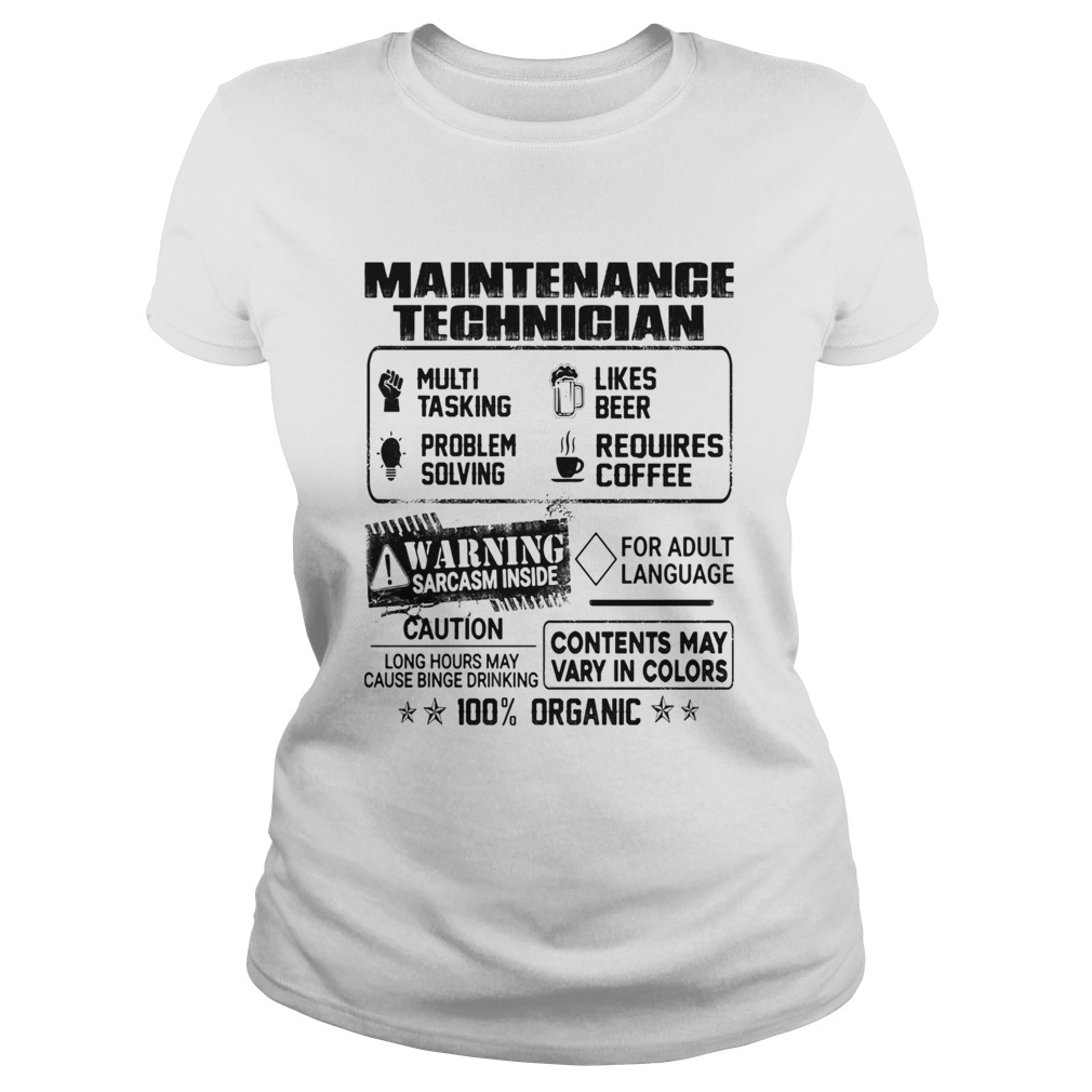 Maintenance technician warning sarcasm inside caution contents may vary in color 100 percent organi Classic Ladies