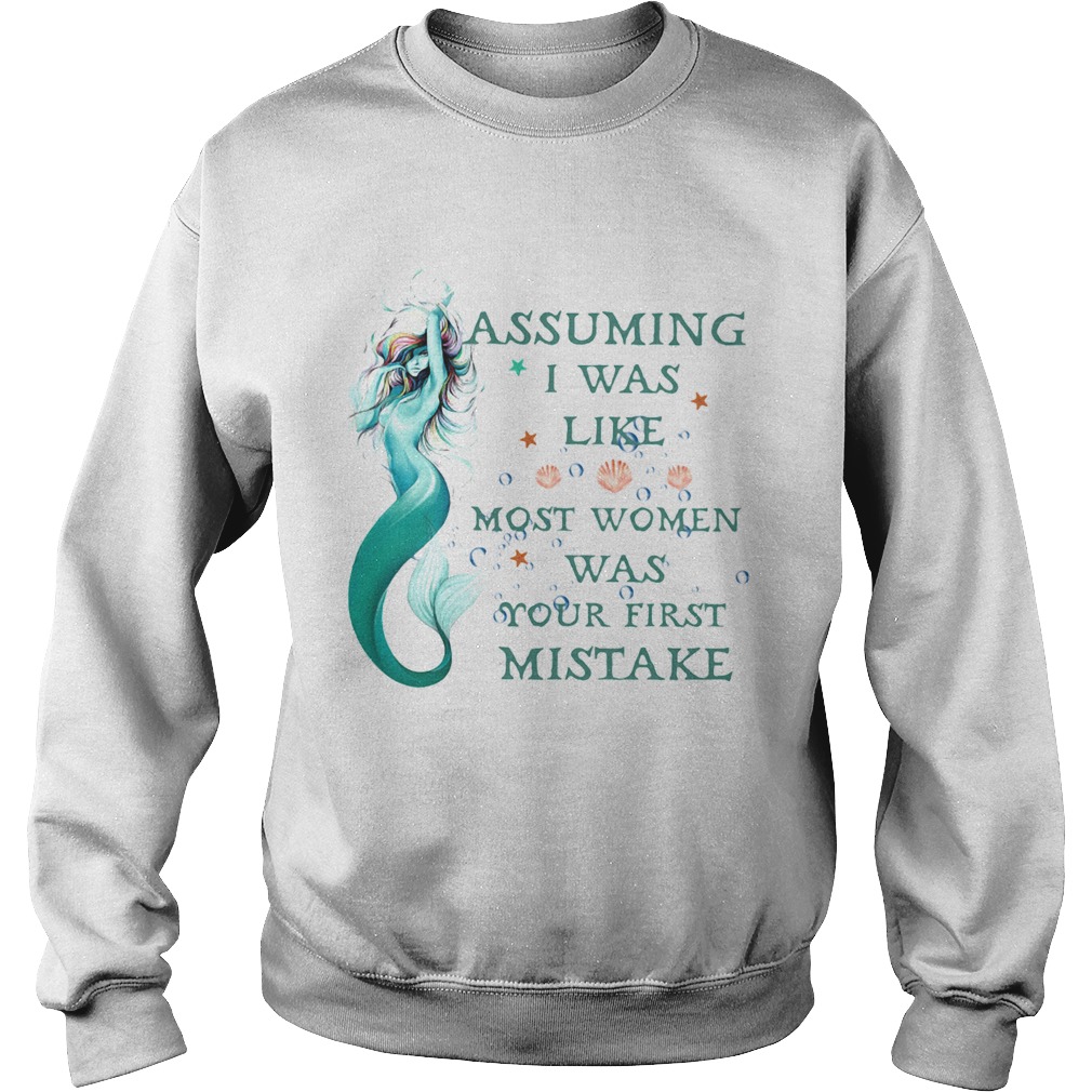 Mermaid assuming im just an old lady was your first mistake Sweatshirt