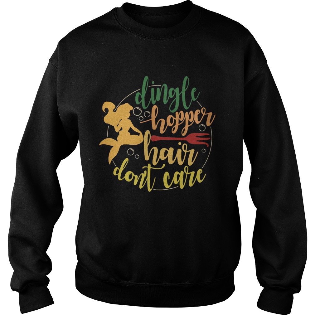 Mermaid dingle hopper hair dont care Sweatshirt