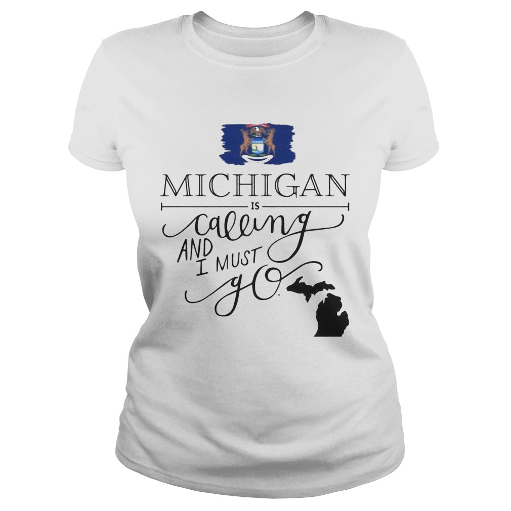 Michigan is calling and i must go Classic Ladies
