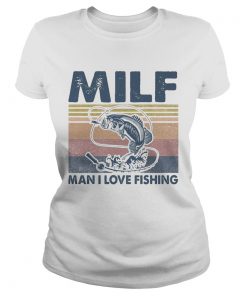 Milf Man I Love Fishing Vintage Retro  Classic Ladies
