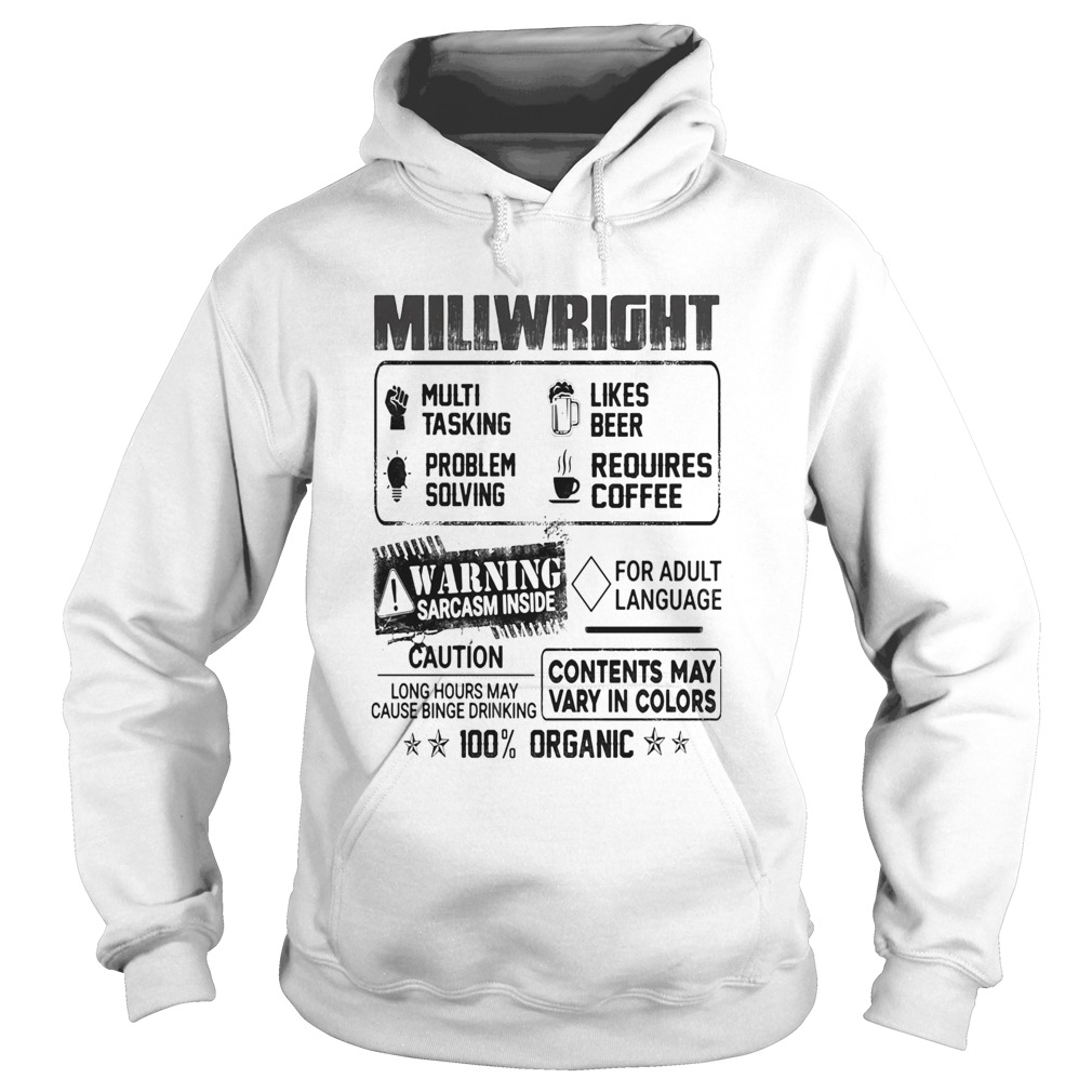 Millwright warning sarcasm inside caution contents may vary in color 100 percent organic Hoodie