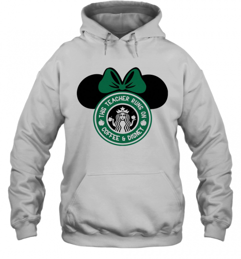 Minnie Mouse Starbucks This Teacher Runs On Coffee And Disney T-Shirt Unisex Hoodie