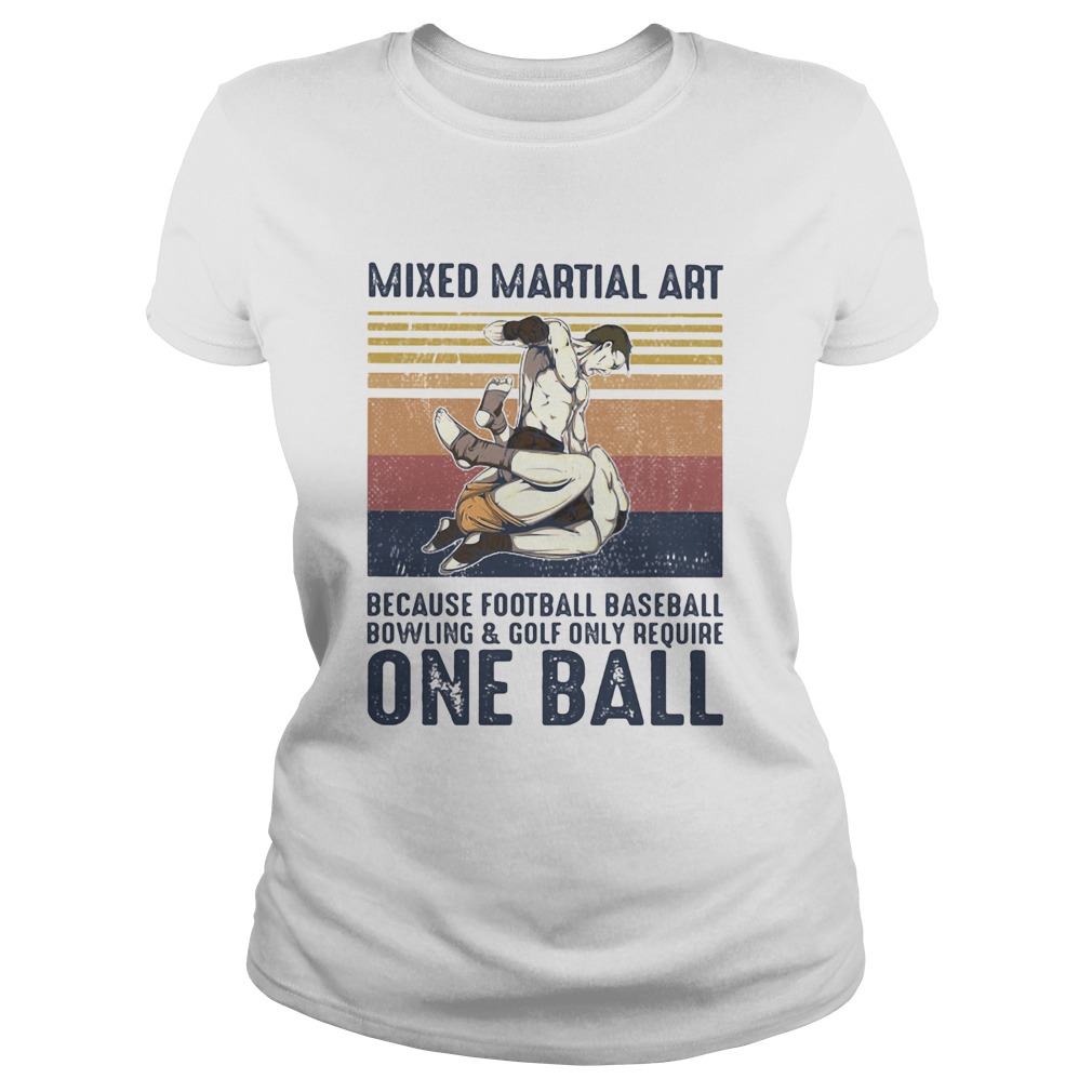 Mixed martial art because football baseball bowling and golf only require one ball vintage retro sh Classic Ladies