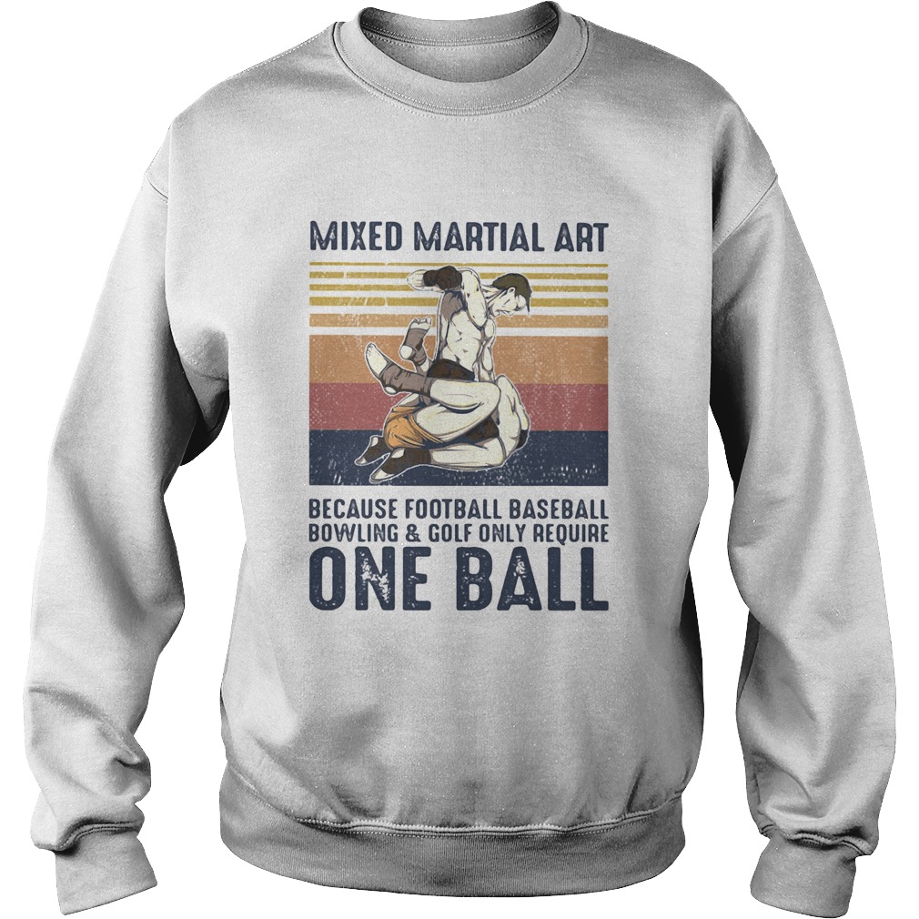 Mixed martial art because football baseball bowling and golf only require one ball vintage retro sh Sweatshirt